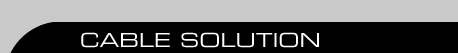 Cable Solution